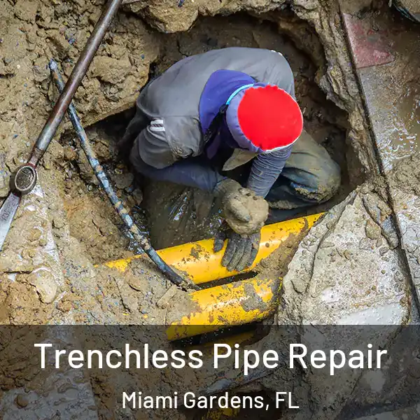  Trenchless Pipe Repair Miami Gardens, FL